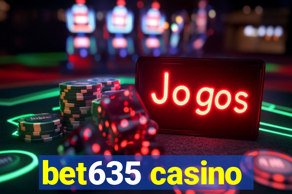 bet635 casino