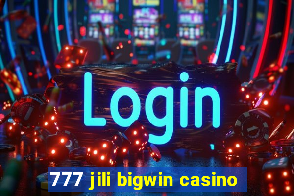 777 jili bigwin casino