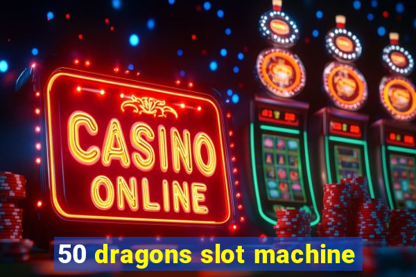 50 dragons slot machine