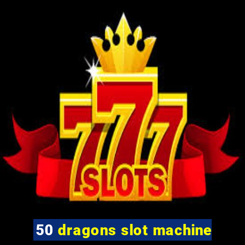 50 dragons slot machine