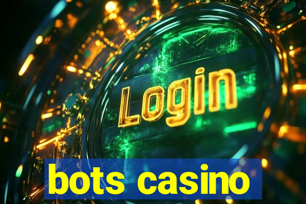 bots casino