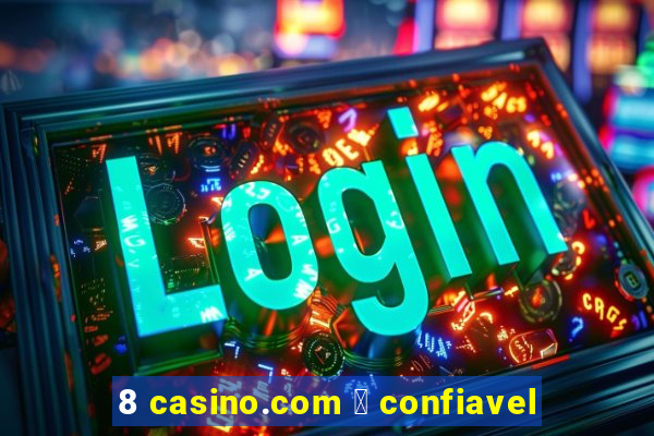 8 casino.com 茅 confiavel