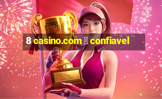 8 casino.com 茅 confiavel