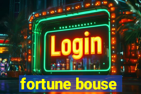 fortune bouse