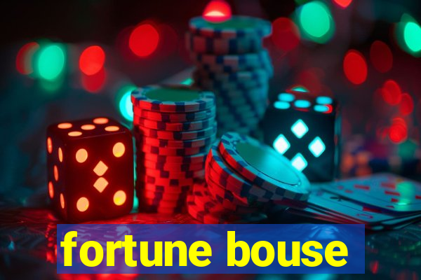 fortune bouse