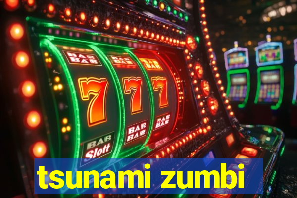 tsunami zumbi