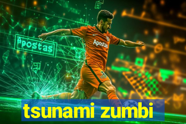 tsunami zumbi