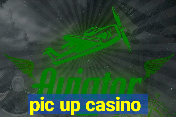 pic up casino