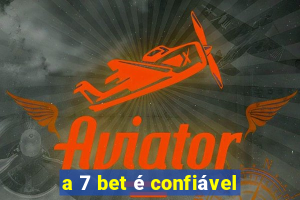 a 7 bet é confiável