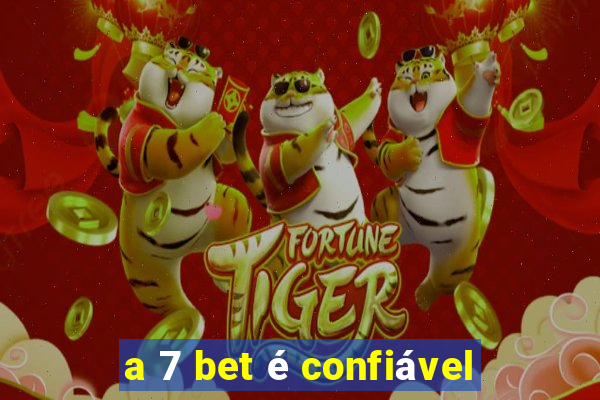 a 7 bet é confiável