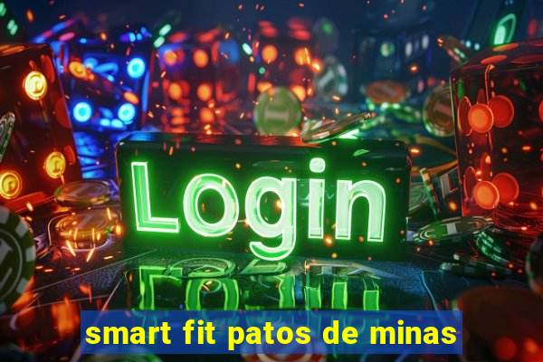 smart fit patos de minas