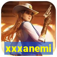 xxxanemi