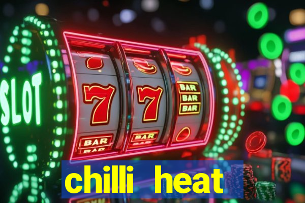 chilli heat megaways online slot