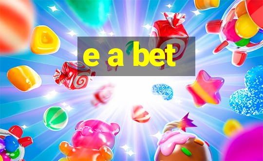 e a bet