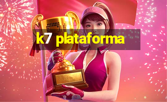 k7 plataforma