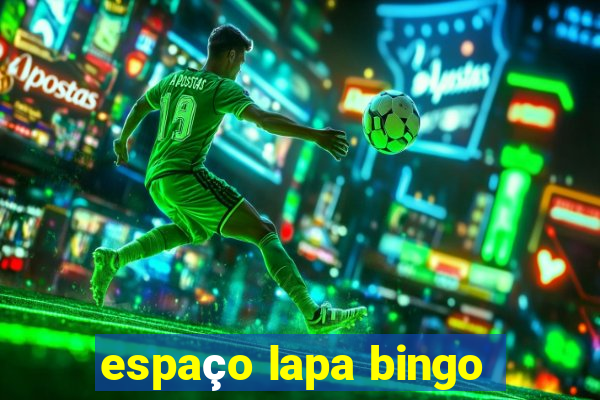 espaço lapa bingo