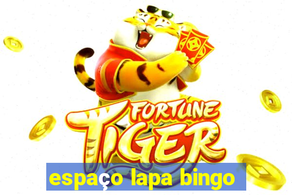 espaço lapa bingo