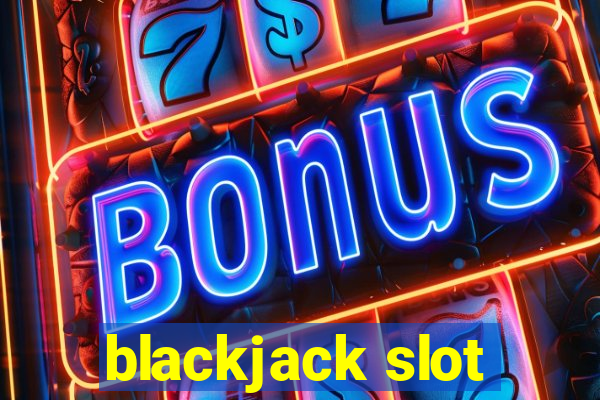 blackjack slot