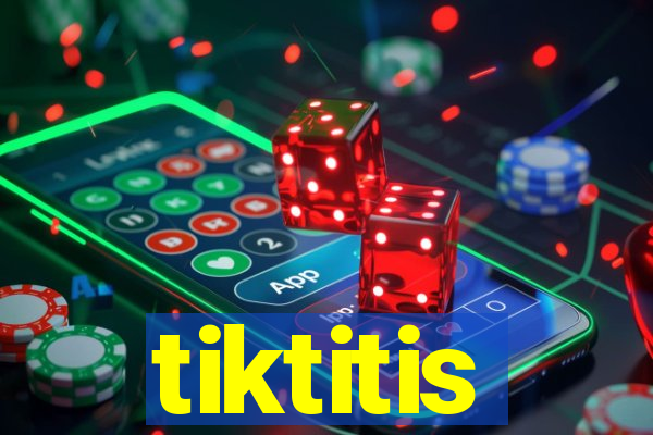 tiktitis