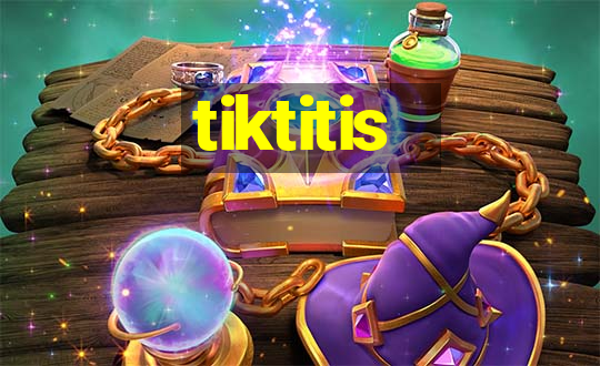 tiktitis