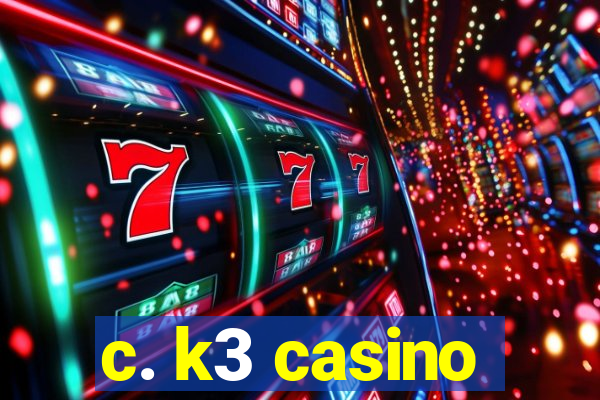 c. k3 casino