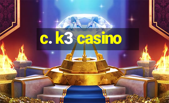 c. k3 casino