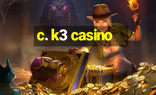 c. k3 casino