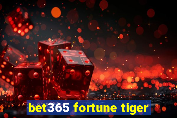 bet365 fortune tiger