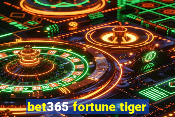 bet365 fortune tiger