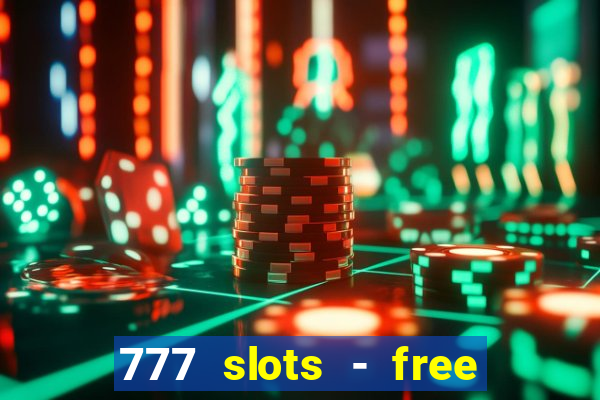 777 slots - free vegas slots