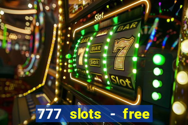 777 slots - free vegas slots