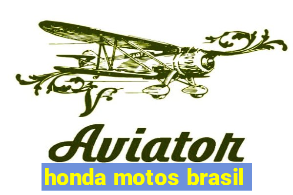 honda motos brasil