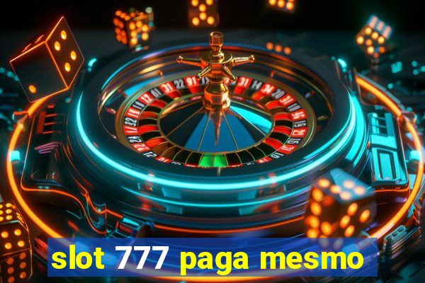 slot 777 paga mesmo