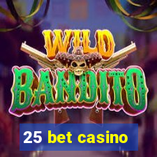 25 bet casino