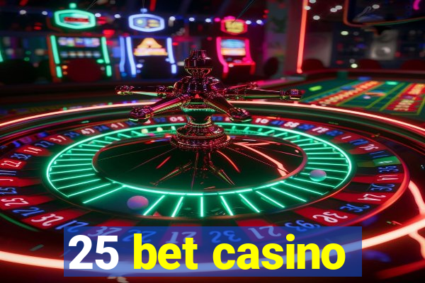 25 bet casino