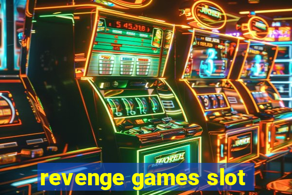 revenge games slot