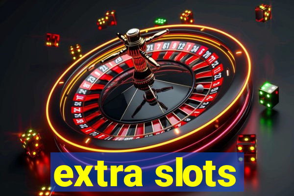 extra slots