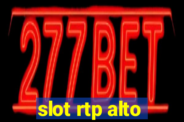 slot rtp alto