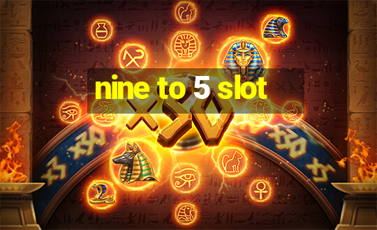 nine to 5 slot