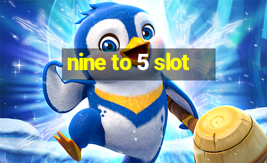 nine to 5 slot