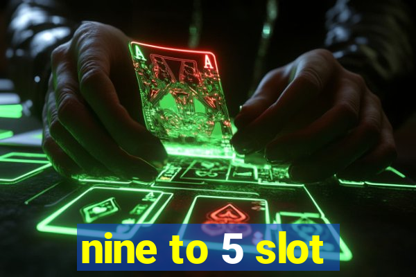 nine to 5 slot