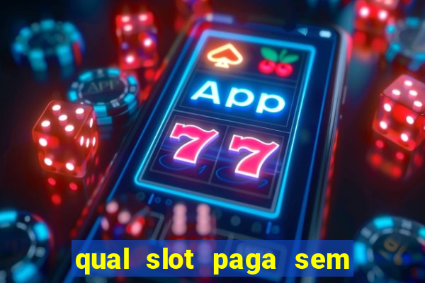 qual slot paga sem precisar depositar?