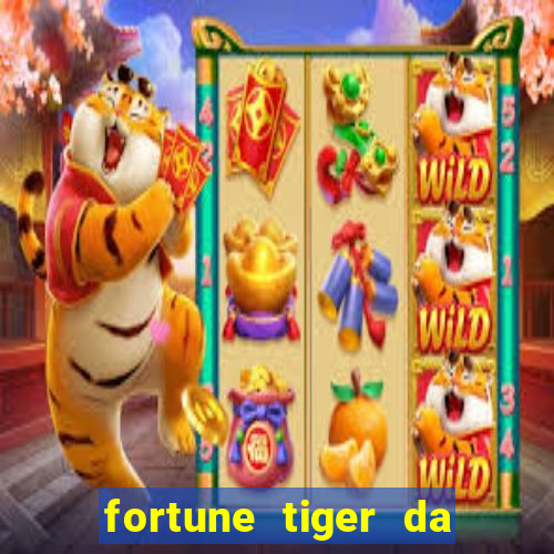 fortune tiger da dinheiro de verdade