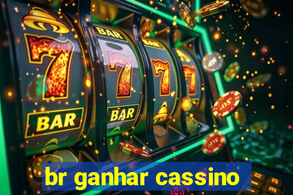 br ganhar cassino