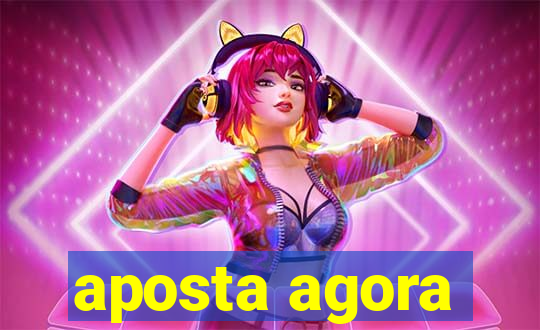 aposta agora