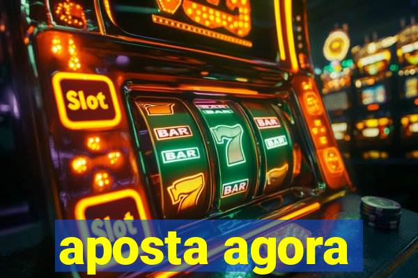 aposta agora