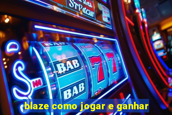 blaze como jogar e ganhar