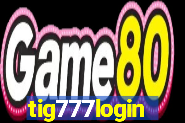 tig777login