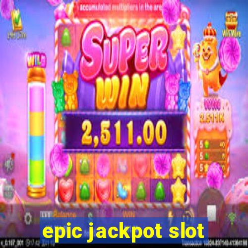 epic jackpot slot