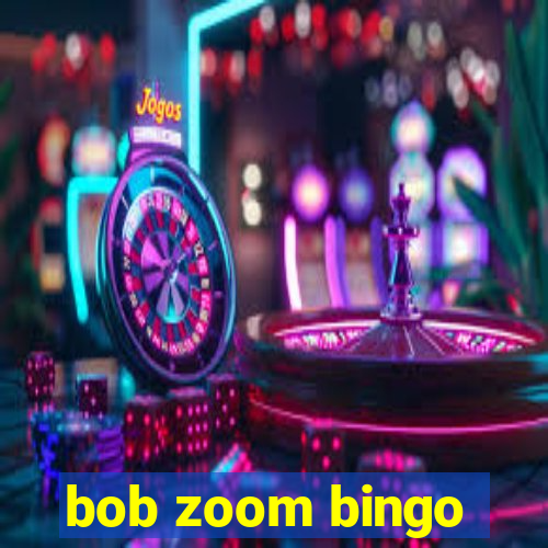 bob zoom bingo